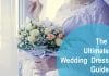 The Ultimate Guide to a Perfect Wedding Dress buying perfect wedding dress